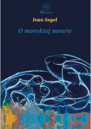 O morskiej mowie - Ivan Sogel - książka  wyd. 2023