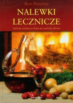 Nalewki lecznicze - Alina Stradecka - książka  wyd. 2011