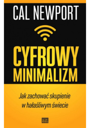 Cyfrowy minimalizm - Cal Newport - książka  wyd. 2020