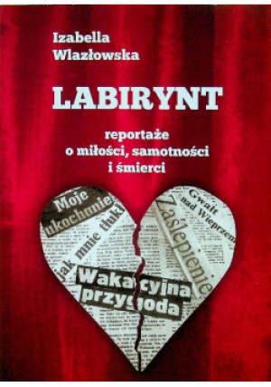 Labirynt - Izabella Wlazłowska - książka reportaż wyd. 2017