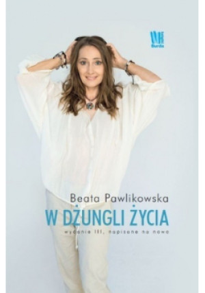 W dżungli życia - Beata Pawlikowska - książka  wyd. 2015