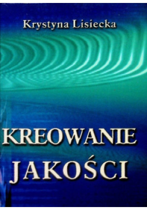 Kreowanie jakości - Krystyna Gomółka - książka  wyd. 2002