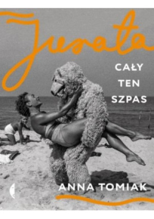 Jurata Cały ten szpas - Anna Tomiak - książka  wyd. 2019