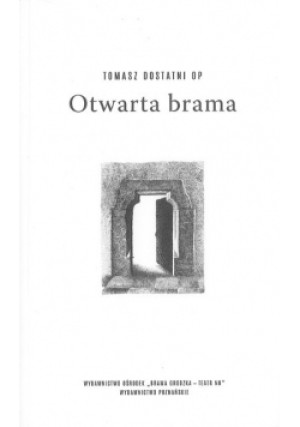 Otwarta brama - Tomasz Dostatni - książka historyczna wyd. 2019