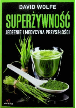 Superżywność - David Wolfe - książka  wyd. 2015