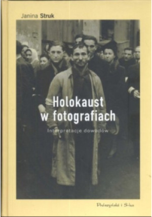 Holokaust w fotografiach - Janina Struk - książka historyczna wyd. 2007