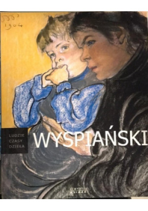 Ludzie czasy dzieła Tom 6 Wyspiański - Sławomir Gomin - książka  wyd. 2006