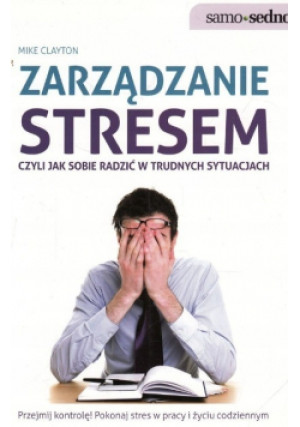 Zarządzanie stresem - Mike Clayton - książka  wyd. 2012