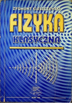 Fizyka klasyczna - Zygmunt Kleszczewski - książka  wyd. 2000