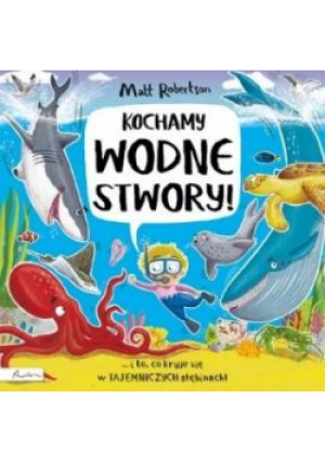 Kochamy wodne STWORY! - Matt Robertson - książka  wyd. 2024