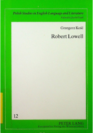 Robert Lowell - Grzegorz Kość - książka  wyd. 2005