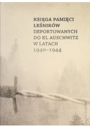 Księga Pamięci Leśników - Andrzej Konieczny, i inni, Michał Woś, Andrzej Kacorzyk - książka historyczna wyd. 2020