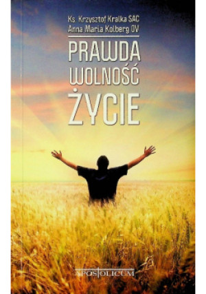 Prawda Wolność Życie - Krzysztof Kralka, Anna Maria Kolberg - książka  wyd. 2014