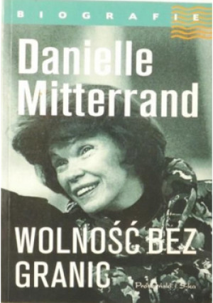 Wolność bez granic - Danielle Mitterrand - książka  wyd. 1997