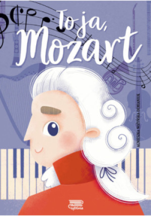 To ja, Mozart - Agnieszka Nożyńska-Demianiuk - książka  wyd. 2024
