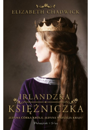 Irlandzka księżniczka - Elizabeth Chadwick - książka historyczna wyd. 2021