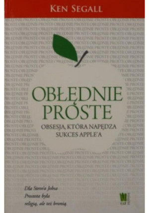 Obłędnie proste - Ken Segall - książka  wyd. 2012