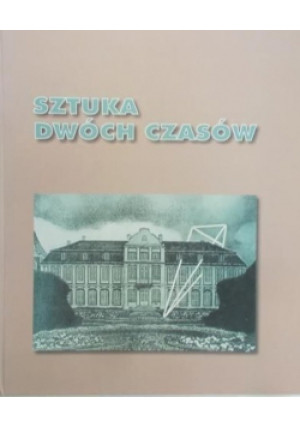 Sztuka dwóch czasów - Praca Zbiorowa - książka  wyd. 1999