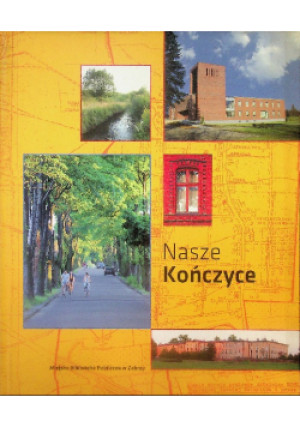 Nasze Kończyce - Tomasz Iwasiów (red.) - książkahistoryczna