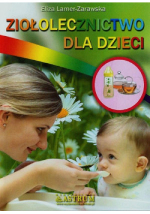 Lamer-Zarawska Eliza - Ziołolecznictwo dla dzieci - Eliza Lamer-Zarawska - książka  wyd. 2015