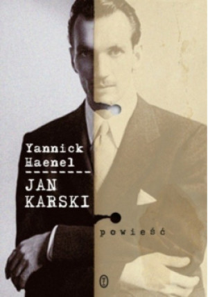 Jan Karski - Yannick Haenel - książka  wyd. 2010
