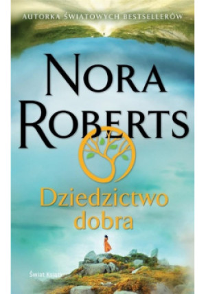 Dziedzictwo dobra - Nora Roberts - książka  wyd. 2021