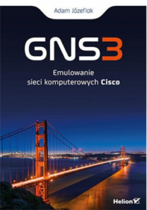 GNS3 Emulowanie sieci komputerowych Cisco - Adam Józefiok - książka  wyd. 2017