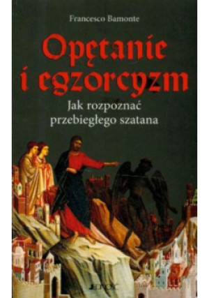 Opętanie i egzorcyzm Jak rozpoznać przebiegłego szatana - Francesco Bamonte - książka  wyd. 2008