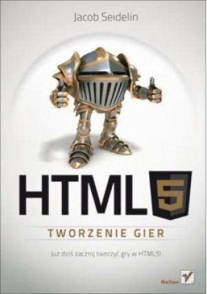 HTML5 Tworzenie gier - Jacob Seidelin - książka  wyd. 2012