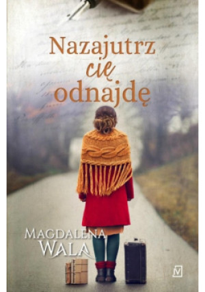 Nazajutrz cię odnajdę - Magdalena Wala - książka  wyd. 2020
