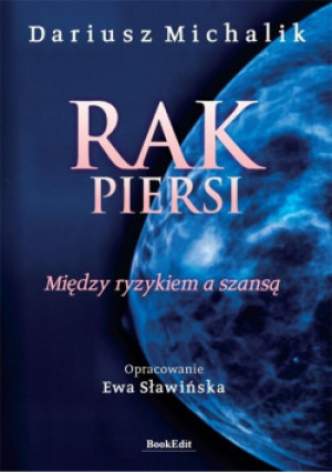 Rak piersi Między ryzykiem a szansą - Ewa Sławińska, Dariusz Michalik - książka  wyd. 2022