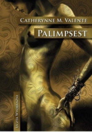 Palimpsest - Catherynne M. Valente - książka  wyd. 2010
