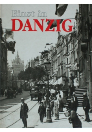 Einst in Danzig - Grzegorz Fortuna (red.) - książka historyczna wyd. 1997
