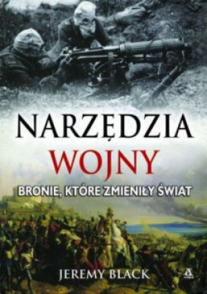 Narzędzia wojny - Jeremy Black - książka historyczna wyd. 2008