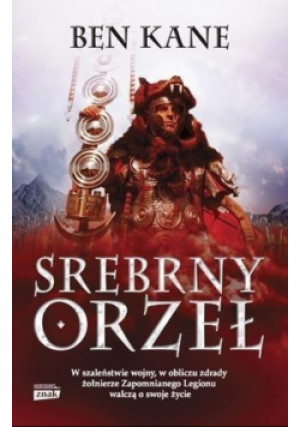 Kronika Zapomnianego Legionu Tom 2 Srebrny Orzeł - Ben Kane - książka historyczna wyd. 2015