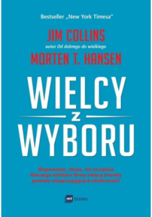 Wielcy z wyboru - Jim Collins, Morten Hansen - książka  wyd. 2018