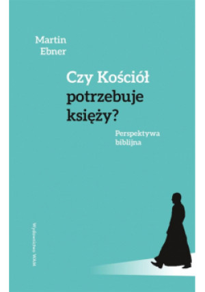 Czy Kościół potrzebuje księży? - Ebner Martin - książka  wyd. 2024