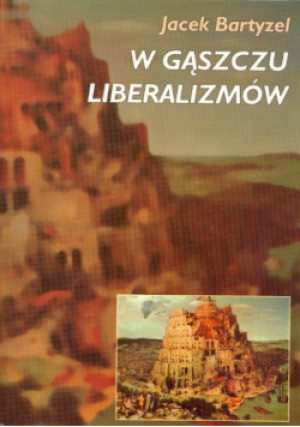 W gąszczu liberalizmów - Jacek Bartyzel - książka  wyd. 2004