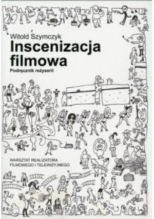 Inscenizacja filmowa Część 1 - Witold Szymczyk - książka  wyd. 2015
