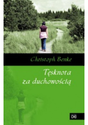 Tęsknota za duchowością - Christoph Benke - książka  wyd. 2009