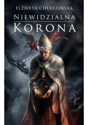 Niewidzialna korona - Elżbieta Cherezińska - książka historyczna wyd. 2014