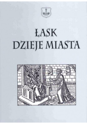 Łask dzieje miasta - Józef Śmiałowski (red.) - książka  wyd. 1998