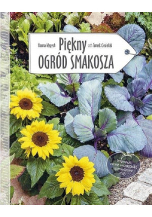 Piękny ogród smakosza - Hanna Wypych, Tomek Ciesielski - książka  wyd. 2016