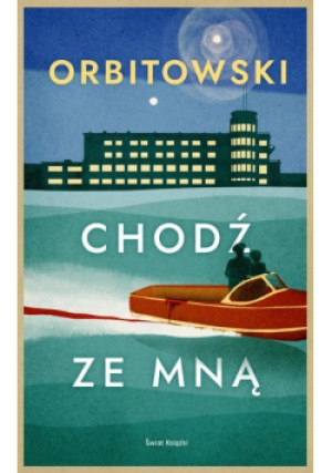 Chodź ze mną - Łukasz Orbitowski - książka  wyd. 2022