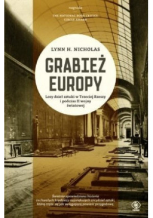 Grabież Europy Losy dzieł sztuki w Trzeciej Rzeszy i podczas II wojny światowej - Lynn H. Nicholas - książka historyczna wyd. 2014