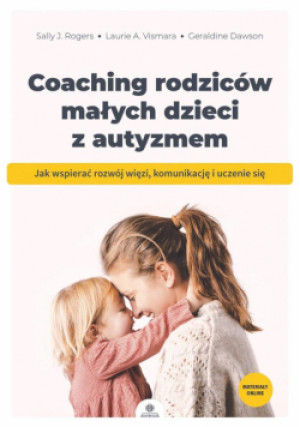 Coaching rodziców małych dzieci z autyzmem - Zbiorowa Praca - książka  wyd. 2024