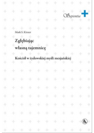 Zgłębiając własną tajemnicę - Mark S. Kinzer - książka  wyd. 2017