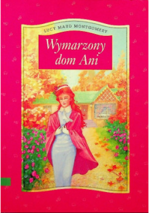 Wymarzony dom Ani - Lucy Maud Montgomery - książka  wyd. 2001