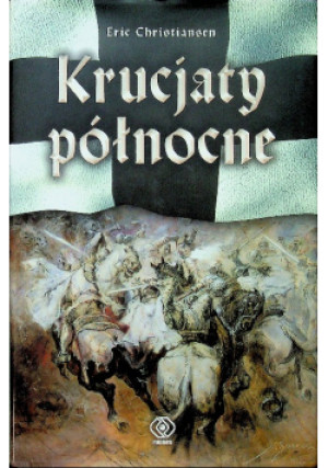 Krucjaty północne - Eric Christiansen - książka historyczna wyd. 2009