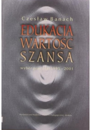 Edukacja, wartość, szansa - Czesław Banach - książka  wyd. 2001